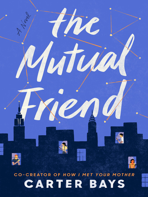 Title details for The Mutual Friend by Carter Bays - Wait list